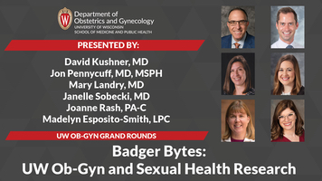  Grand Rounds: Badger Bytes presentations on UW Ob-Gyn and Sexual Health Research